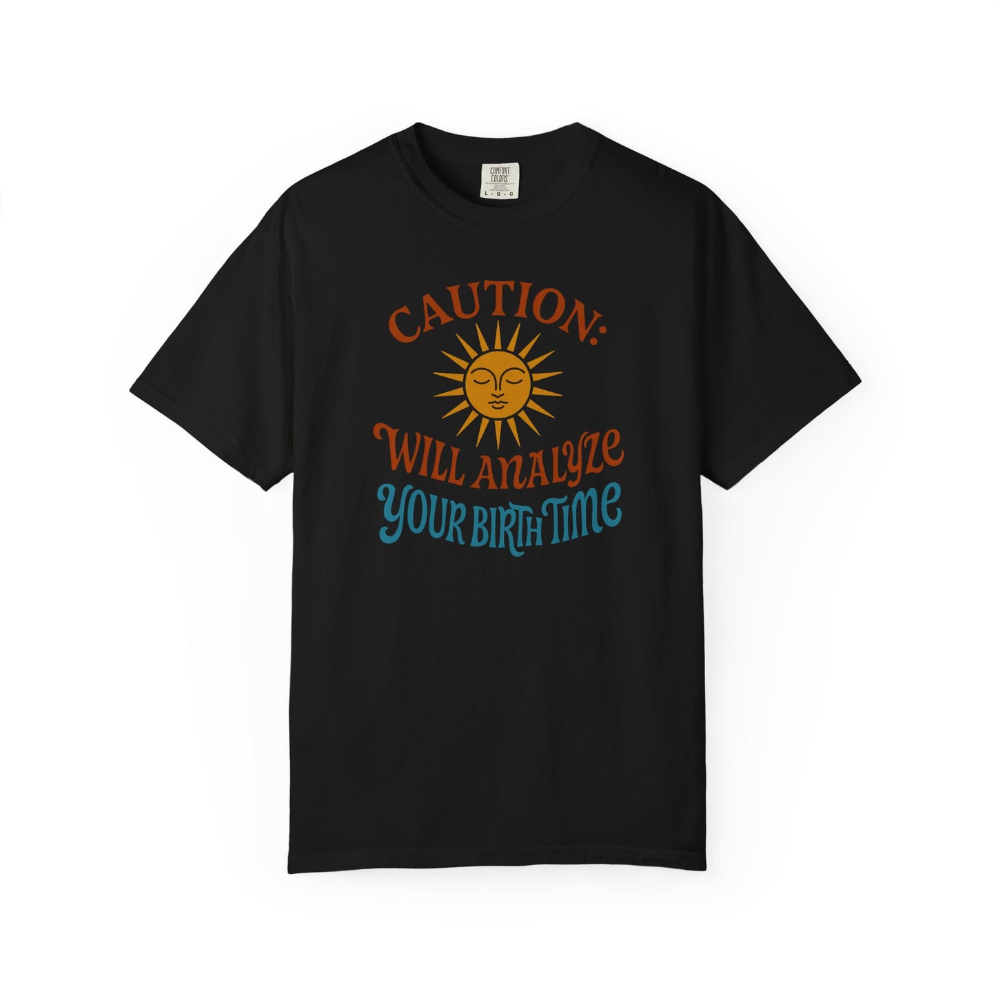 Caution Will Analyze Your Birth Time T-shirt