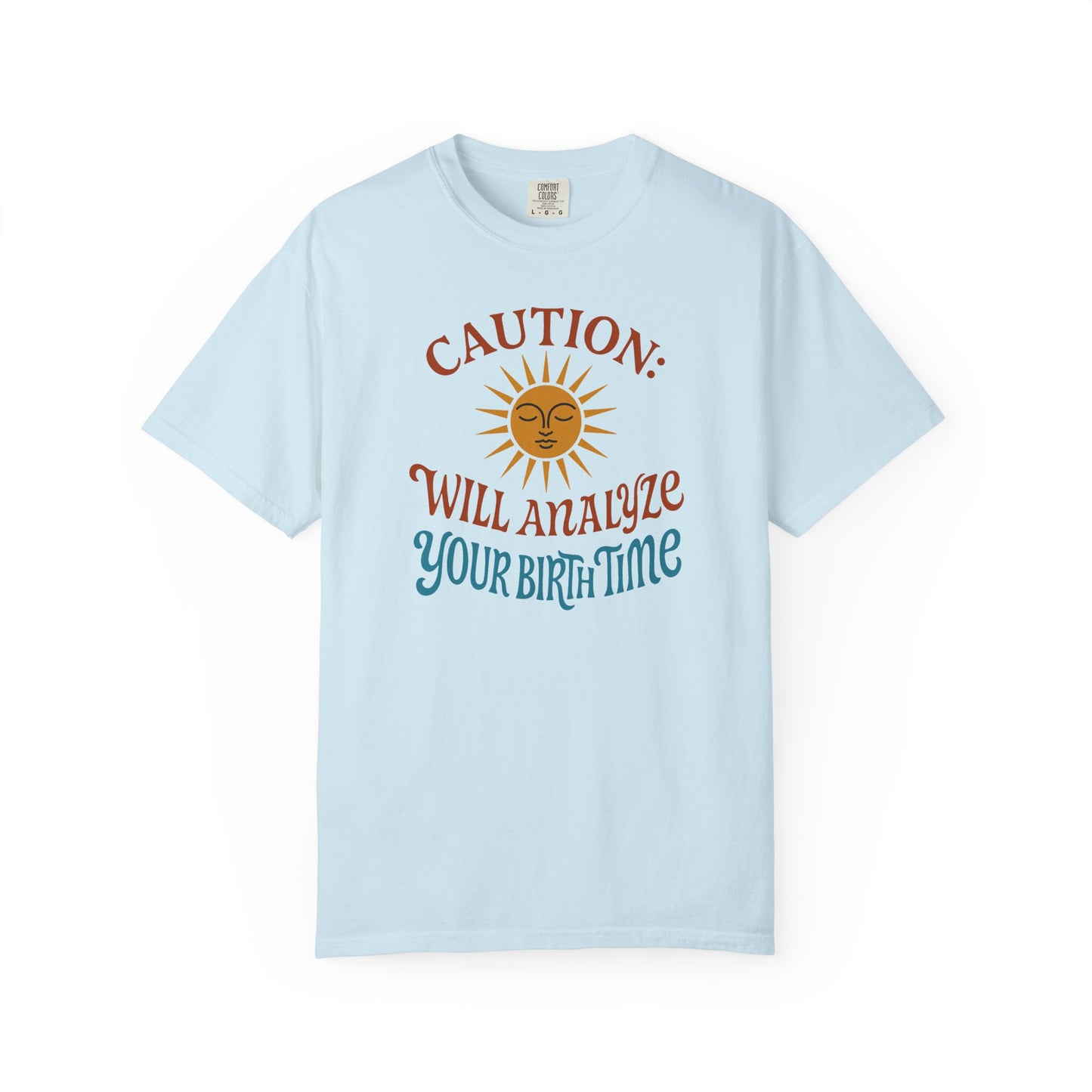 Caution Will Analyze Your Birth Time T-shirt