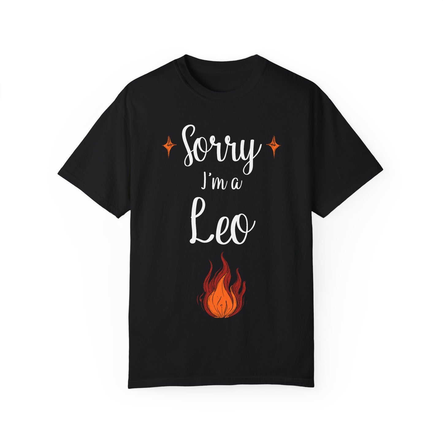 Sorry I'm a Leo T-shirt