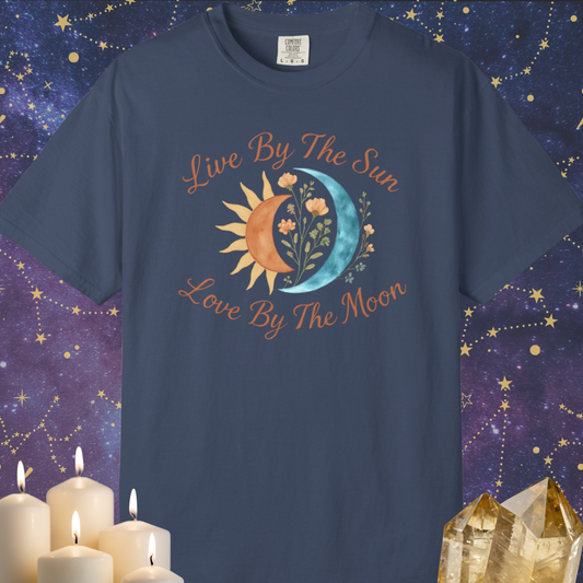 Live By The Sun, Love By The Moon T-shirt