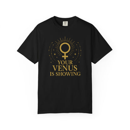 Your Venus Is Showing T-shirt