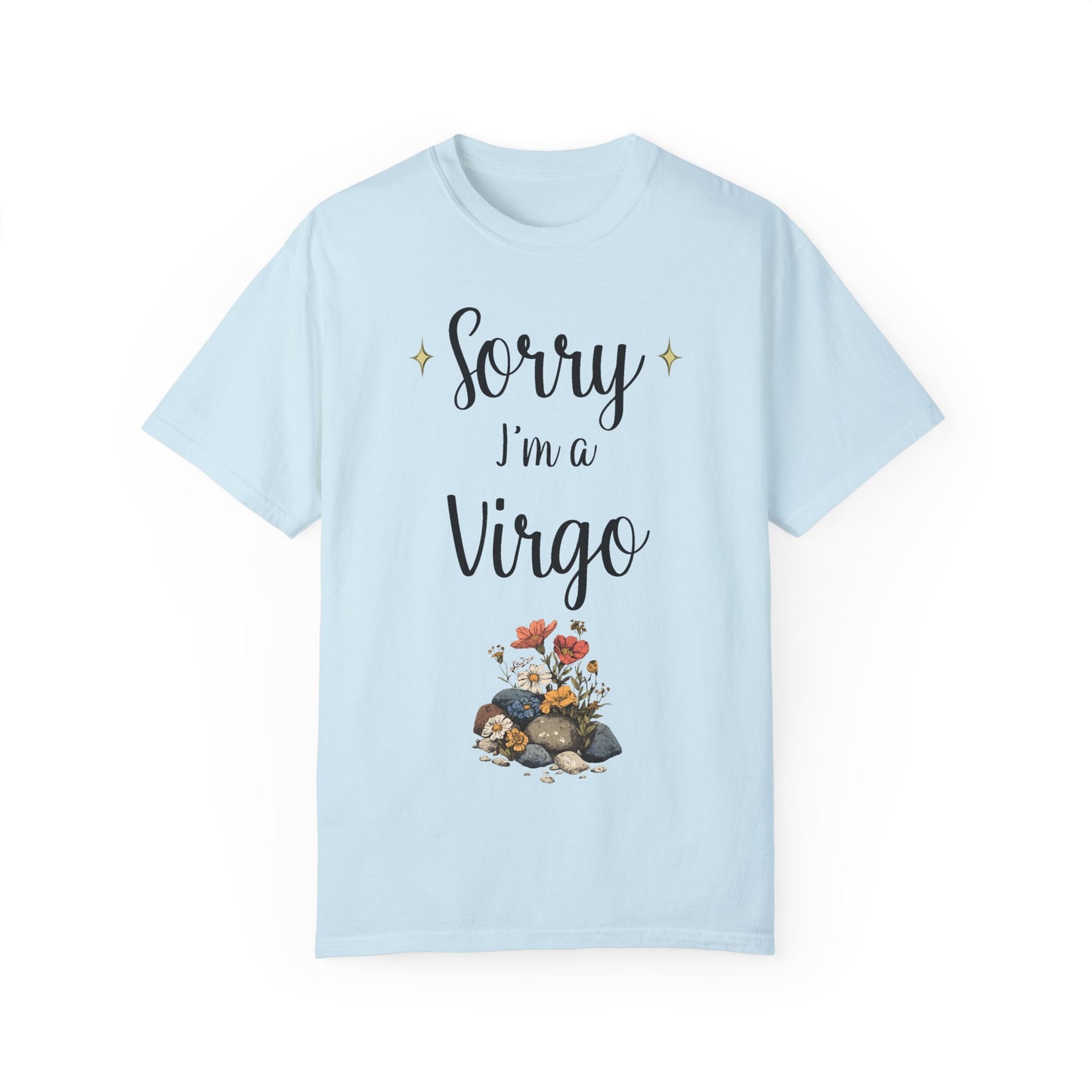 Sorry I'm a Virgo T-shirt