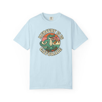 Mercury Is In Gatorade T-shirt