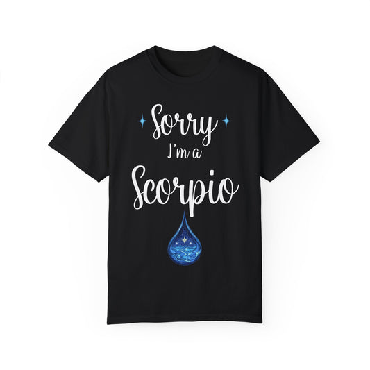 Sorry I'm a Scorpio T-shirt