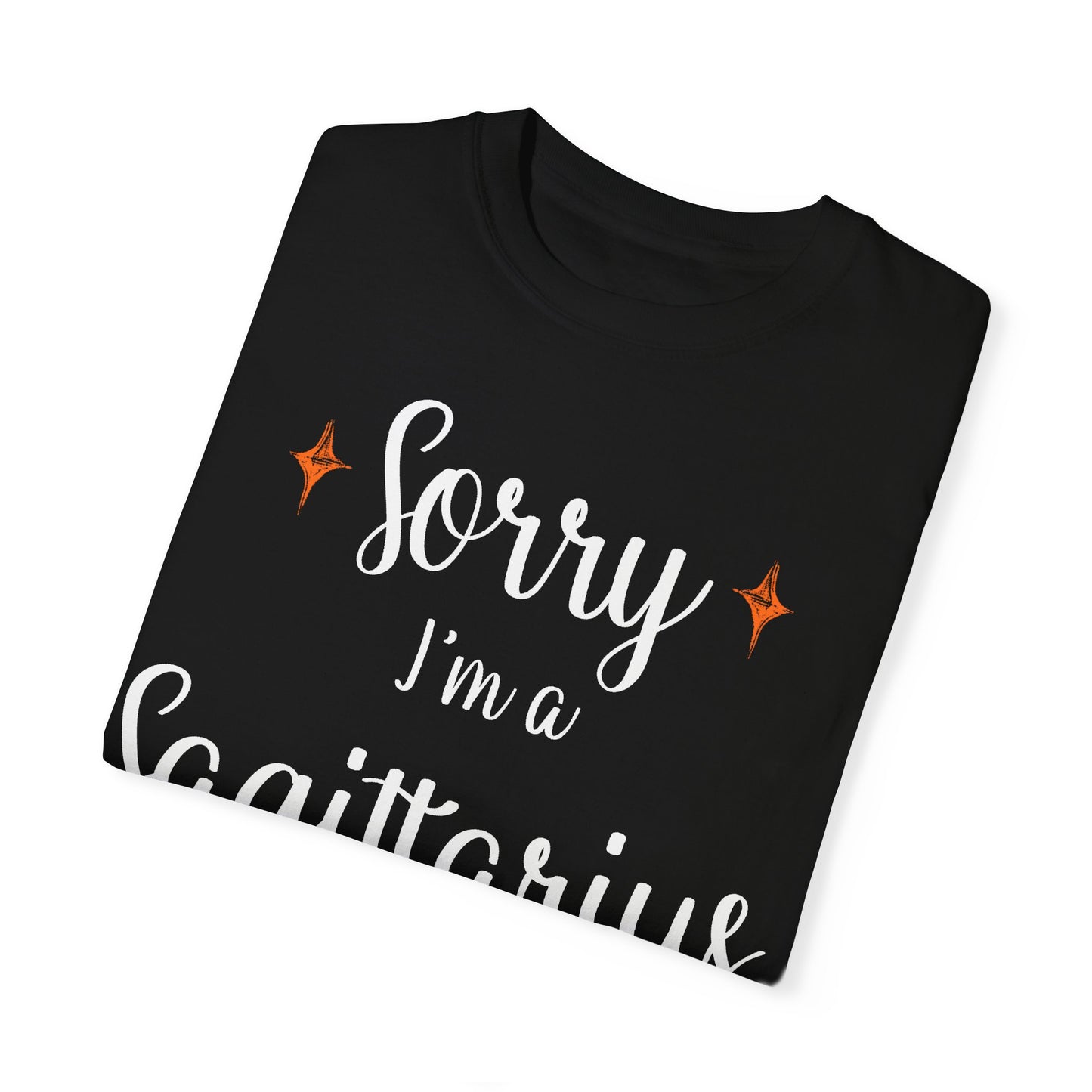 Sorry I'm a Sagittarius T-shirt