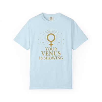 Your Venus Is Showing T-shirt